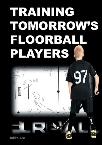 Cover for Aro · Training Tomorrow's Floorball Playe (Book) (2020)