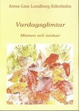 Cover for Anna-Lisa Lundberg-Edenholm · Vardagsglimtar : minnen och tankar (Paperback Book) (2007)