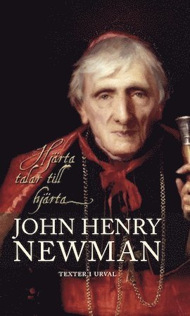 Cover for John Henry Newman · Hjärta talar till hjärta : texter i urval (Book) (2013)