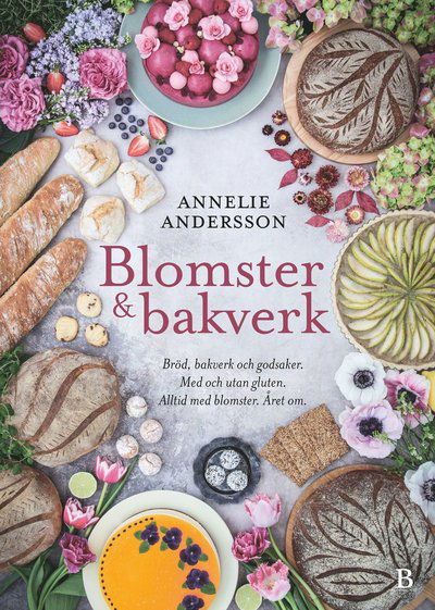 Cover for Annelie Andersson · Blomster &amp; bakverk : bröd, bakverk och godsaker, med och utan gluten, alltid med blomster, året om (Bound Book) (2020)