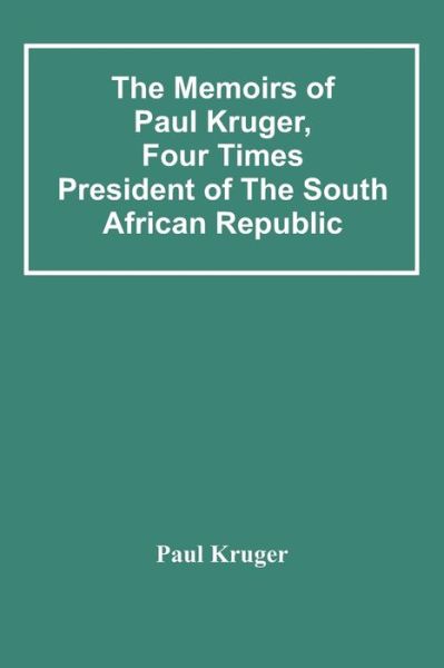 Cover for Paul Kruger · The Memoirs Of Paul Kruger, Four Times President Of The South African Republic (Paperback Book) (2021)