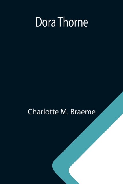 Dora Thorne - Charlotte M Braeme - Books - Alpha Edition - 9789355115409 - October 8, 2021