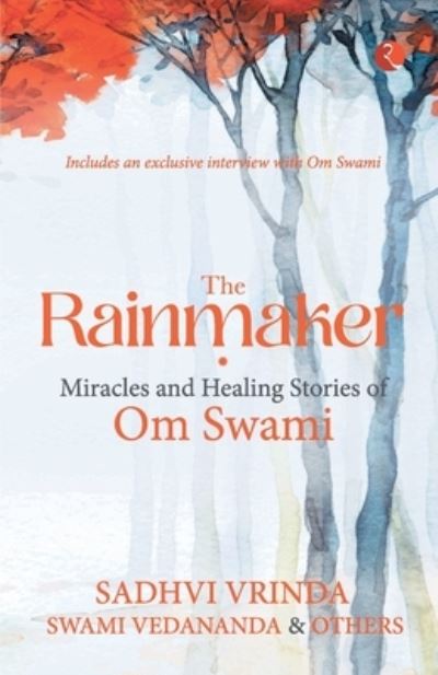 Cover for Vrinda, Vedananda, Sadhvi , Swami · The Rainmaker: Miracles and Healing Stories of Om Swami (Paperback Book) (2021)