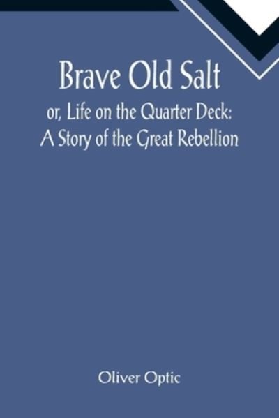 Cover for Oliver Optic · Brave Old Salt; or, Life on the Quarter Deck (Taschenbuch) (2022)