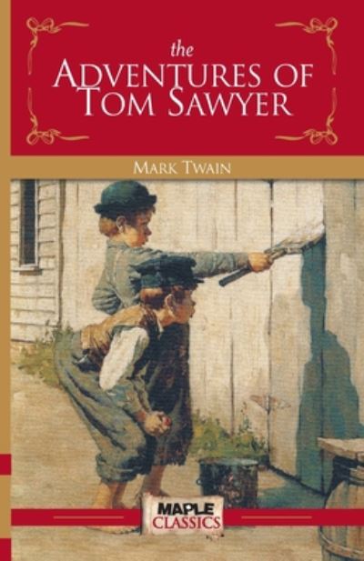 The Adventures of Tom Sawyer - Mark Twain - Books - Maple Press - 9789380005409 - 2014