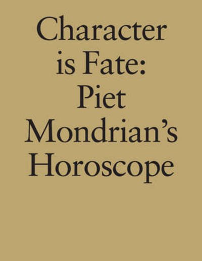 Cover for Wietse Coppes · Character is Fate: Piet Mondrian's Horoscope (Willem de Rooij) (Pocketbok) (2015)