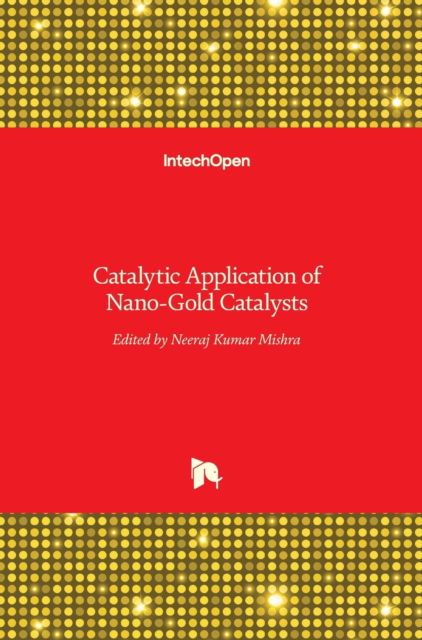 Cover for Neeraj Kumar Mishra · Catalytic Application of Nano-Gold Catalysts (Hardcover Book) (2016)