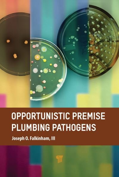 Cover for Falkinham III, Joseph O. (Virginia Tech, U.S.A.) · Opportunistic Premise Plumbing Pathogens (Hardcover bog) (2023)