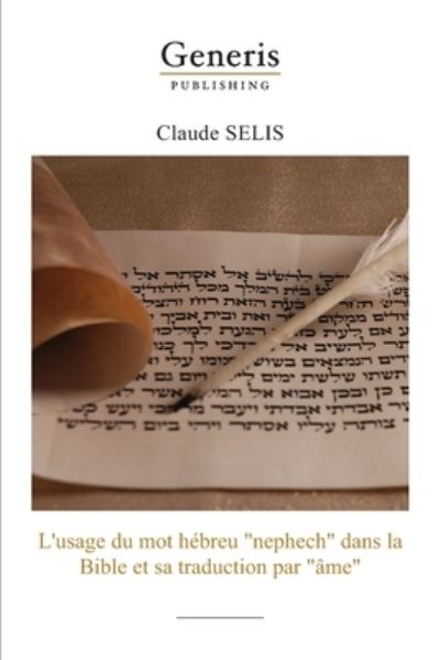 Cover for Claude Selis · L'usage du mot hebreu &quot;nephech&quot; dans la Bibleet sa traduction par &quot;ame&quot; (Paperback Book) (2020)