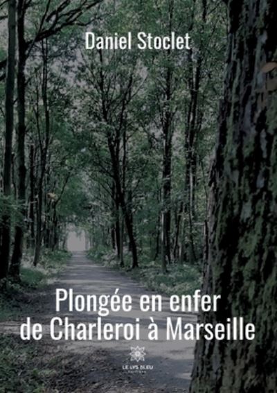 Cover for Daniel Stoclet · Plongee en enfer de Charleroi a Marseille (Paperback Book) (2021)