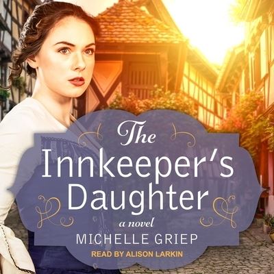 The Innkeeper's Daughter - Michelle Griep - Muzyka - TANTOR AUDIO - 9798200400409 - 28 sierpnia 2018