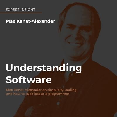 Cover for Max Kanat-alexander · Understanding Software (CD) (2019)