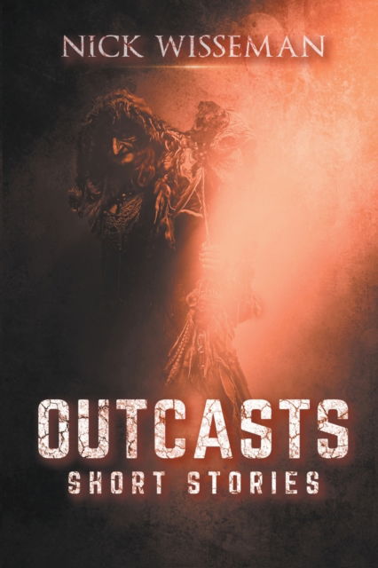 Cover for Nick Wisseman · Outcasts: Short Stories (Paperback Book) (2021)