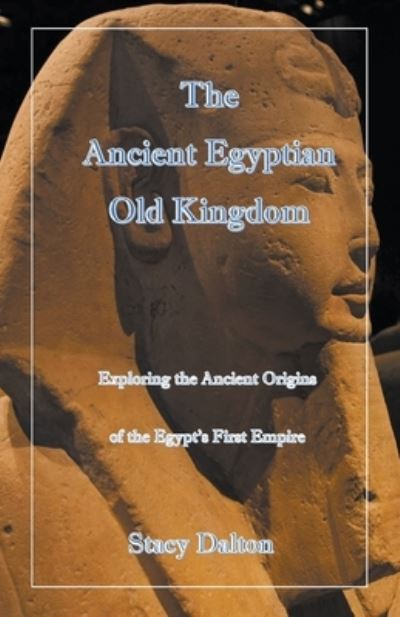 Cover for Stacy Dalton · The Ancient Egyptian Old Kingdom (Paperback Book) (2021)