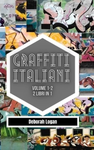 Cover for Deborah Logan · Graffiti italiani volume 1/2: 2 libri in 1 (Hardcover Book) (2023)