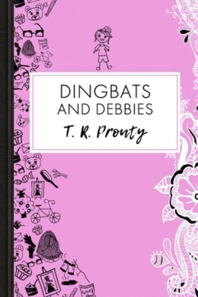 Cover for T R Prouty · Dingbats and Debbies (Pocketbok) (2021)