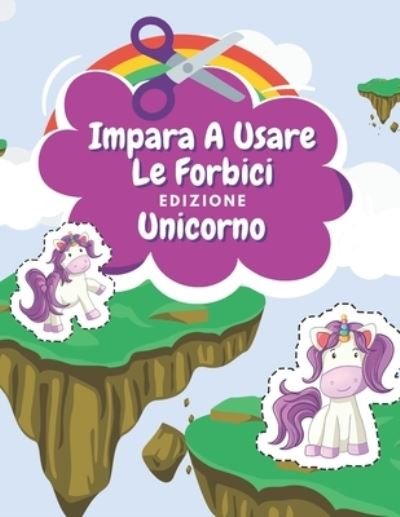 Cover for Nr Famiglia Felice Editore · Impara A Usare Le Forbici Edizione Unicorno (Pocketbok) (2020)