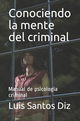 Cover for Luis Santos Diz · Conociendo la mente del criminal: Manual de psicologia criminal (Paperback Book) (2020)