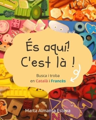 Cover for Marta Almansa Esteva · Es aqui! C'est la !: Busca i troba en Catala i Frances (Paperback Book) (2020)