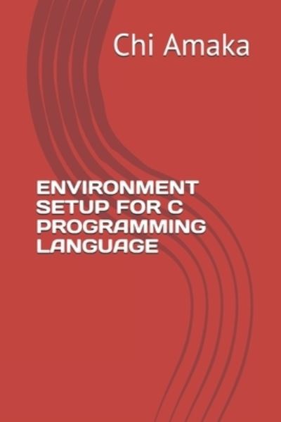 Cover for Chi Amaka · Environment Setup for C Programming Language (Paperback Book) (2020)