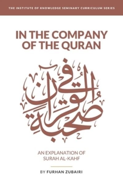 Cover for Furhan Zubairi · In the Company of the Quran - an Explanation of S?rah al-Kahf (Taschenbuch) (2021)