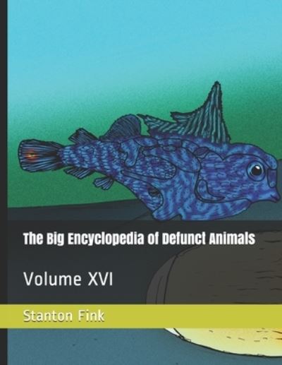 Cover for Stanton Fordice Fink V · The Big Encyclopedia of Defunct Animals (Paperback Book) (2020)