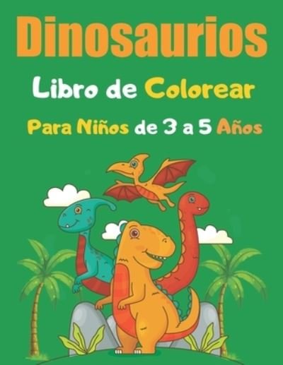 Cover for Gráfico Edición · Dinosaurios Libro de Colorear Para Niños de 3 a 5 Años (Paperback Book) (2021)