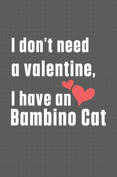 Cover for Bigtime Publications · I don't need a valentine, I have a Bambino Cat (Paperback Book) (2020)