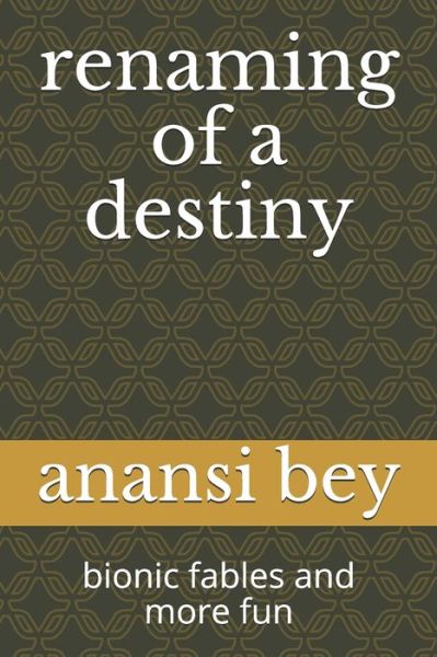 Cover for Anansi K Bey · Renaming of a Destiny (Paperback Book) (2020)