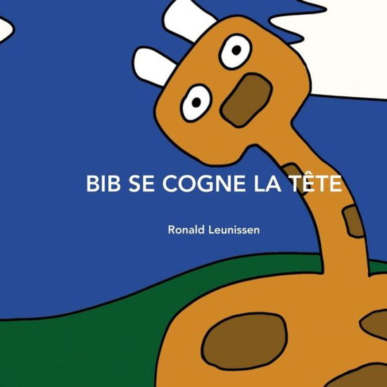 Cover for Ronald Leunissen · Bib Se Cogne La Tete (Pocketbok) (2020)