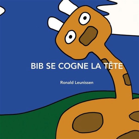 Cover for Ronald Leunissen · Bib Se Cogne La Tete (Paperback Book) (2020)