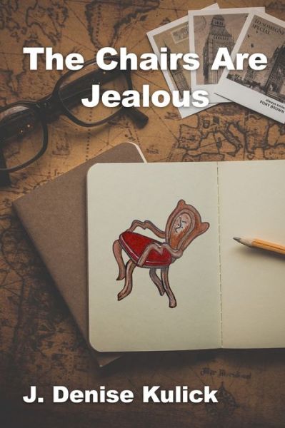 Cover for J Denise Kulick · The Chairs Are Jealous (Paperback Book) (2020)