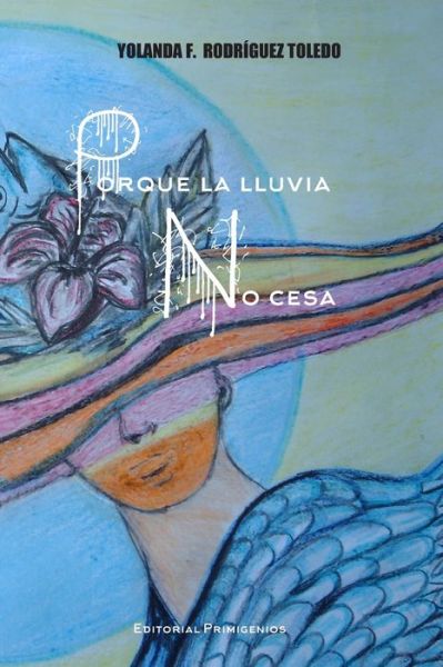 Cover for Yolanda F Rodríguez Toledo · Porque la lluvia no cesa (Paperback Book) (2020)