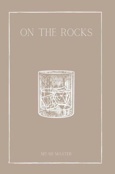 Cover for Myah Master · On The Rocks - Journey to Self: Poetry for the Soul (Pocketbok) (2020)