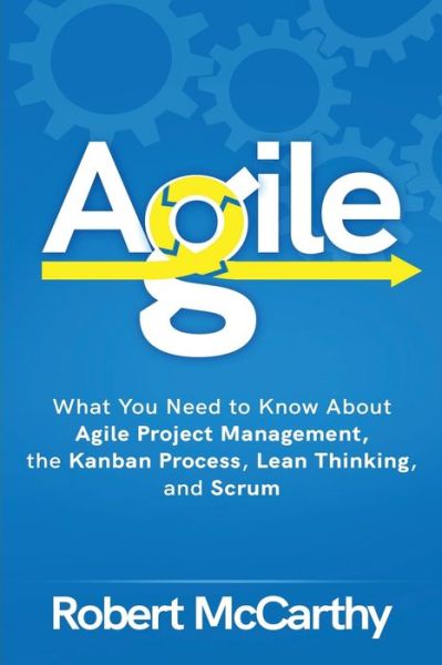Agile - Robert McCarthy - Livros - Independently Published - 9798667126409 - 17 de julho de 2020