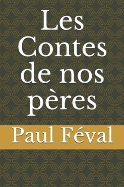 Cover for Paul Feval · Les Contes de nos peres (Paperback Book) (2020)