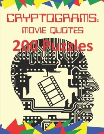 Cryptograms: Movie Quotes: 200 Puzzles of Cryptograms of Movie Quotes - Cryptoware Cryptograms - Cryptoware Press - Bøker - Independently Published - 9798672711409 - 5. august 2020