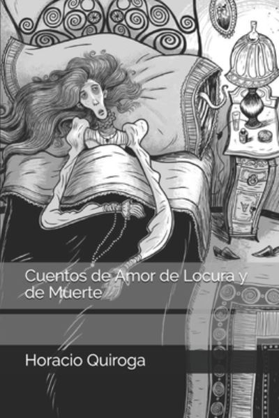 Cuentos de Amor de Locura y de Muerte - Horacio Quiroga - Books - Independently Published - 9798677802409 - September 15, 2020