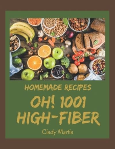 Cover for Cindy Martin · Oh! 1001 Homemade High-Fiber Recipes (Paperback Book) (2020)