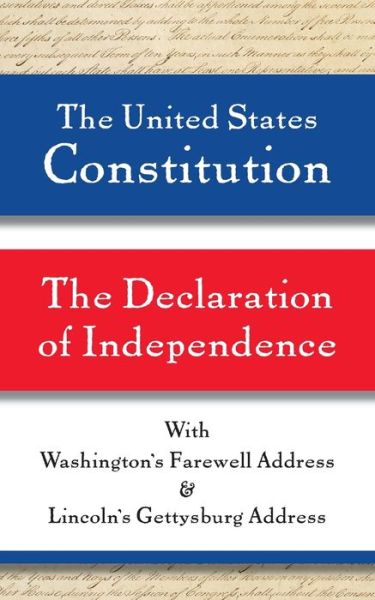 Cover for Abraham Lincoln · The United States Constitution and The Declaration of Independence, with Washington's Farewell Address and Lincoln's Gettysburg Address (Paperback Book) (2021)