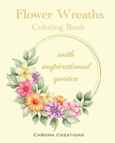 Cover for Chroma Creations · Flower Wreaths Coloring Book (Taschenbuch) (2021)