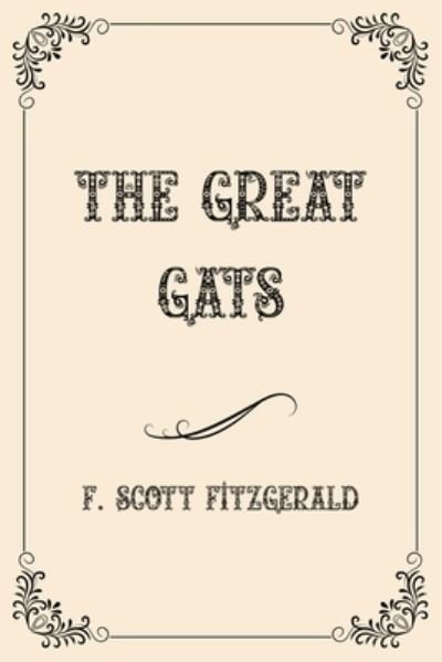 The Great Gats: Luxurious Edition - F. Scott Fitzgerald - Books - Independently published - 9798718680409 - March 8, 2021