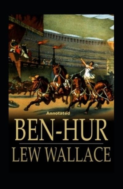 Cover for Lewis Wallace · Ben-Hur -A Tale of the Christ Annotated (Paperback Book) (2021)