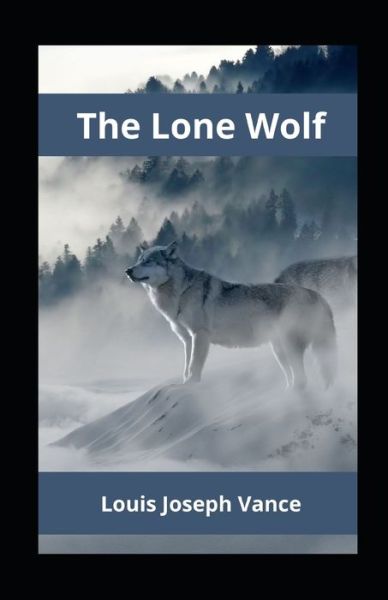 Cover for Louis Joseph Vance · The Lone Wolf Annotated (Paperback Book) (2021)