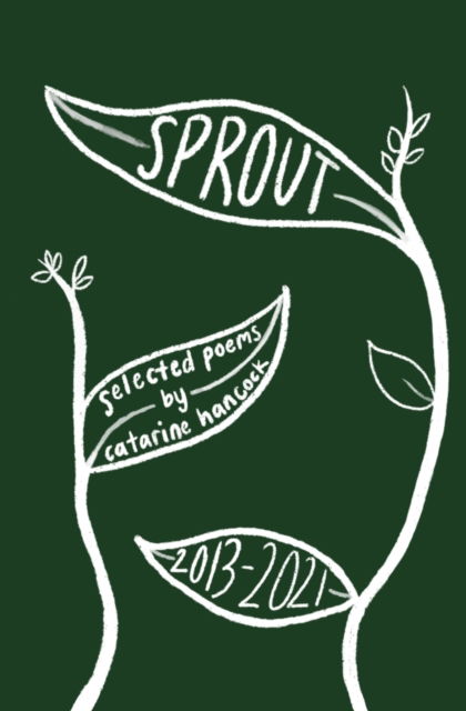 Cover for Catarine Hancock · Sprout: Selected Poems (Paperback Book) (2022)