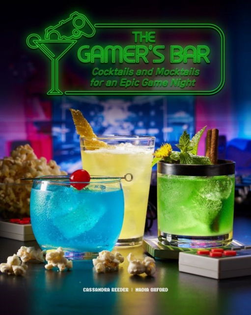 Cover for Cassandra Reeder · The Gamer's Bar: Cocktails and Mocktails for an Epic Game Night (Hardcover Book) (2025)