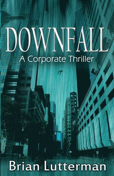 Cover for Brian Lutterman · Downfall: A Corporate Thriller - Pen Wilkinson (Pocketbok) (2014)