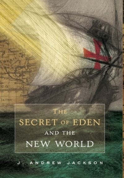 Cover for J Andrewww Jackson · The Secret of Eden and the New World (Gebundenes Buch) (2022)