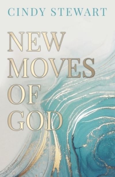 Cover for Cindy Stewart · New Moves of God (Book) (2022)