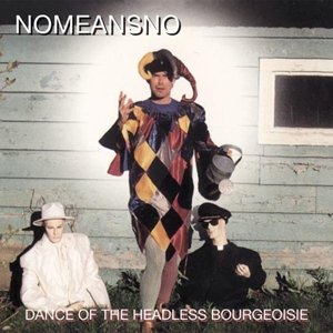Cover for Nomeansno · Dance of the Headless Bourgeoisie (LP) [Reissue edition] (2014)